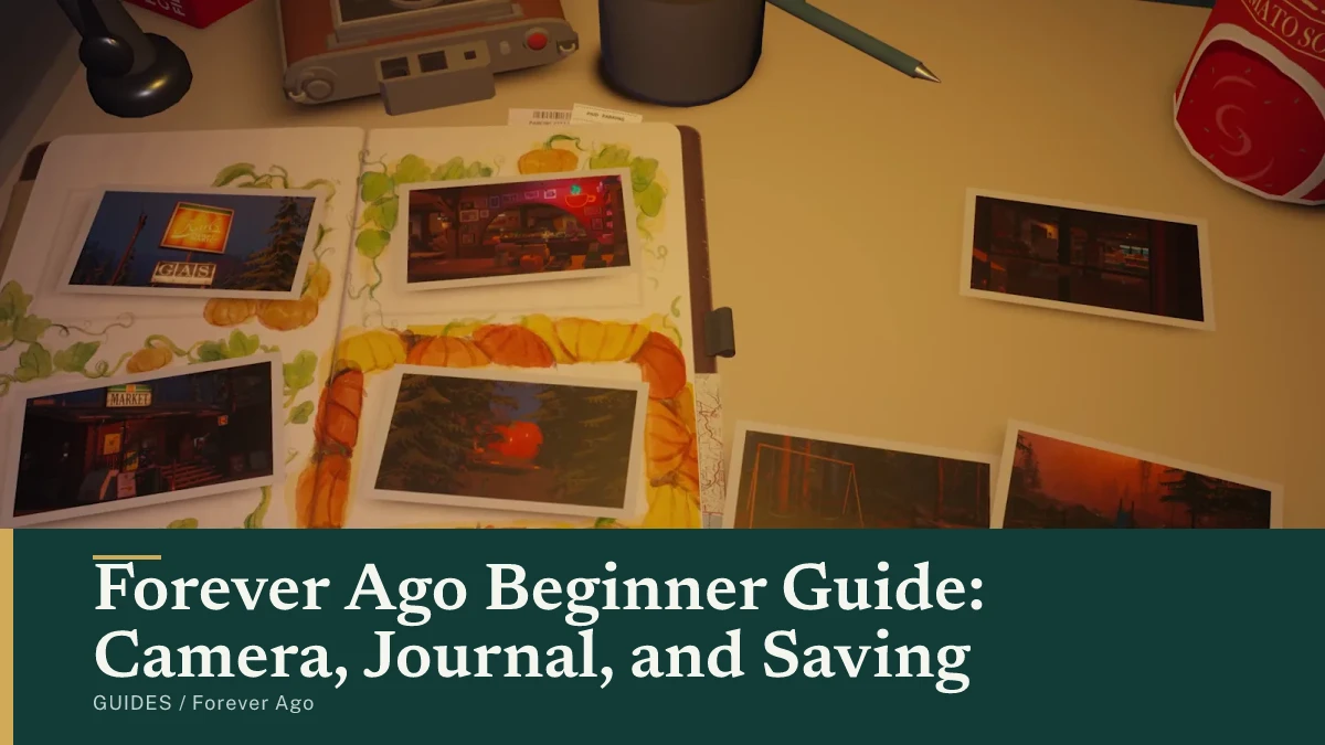 Forever Ago Beginner Guide: Camera, Journal, and Saving